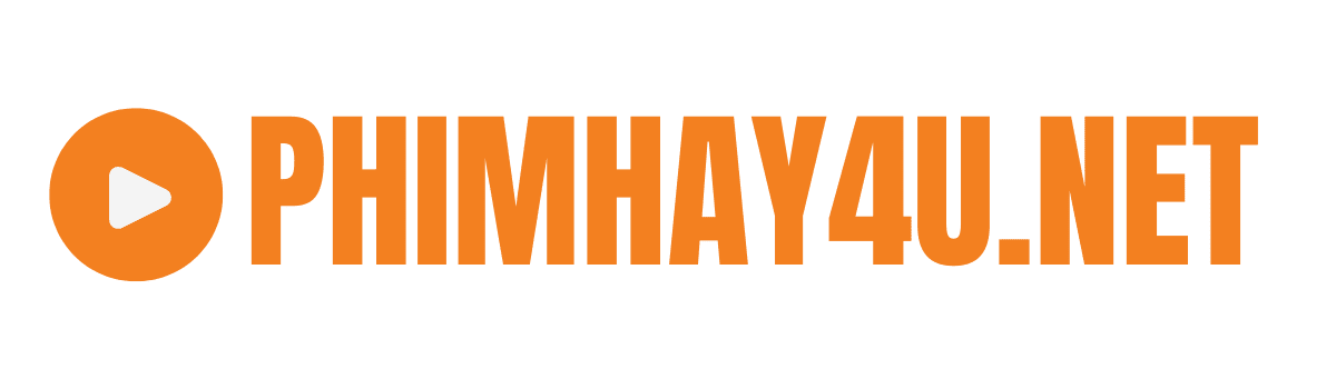 Phimhay4u.net | Kho Phim Hay Miễn Phí Dành Cho Bạn Mỗi Ngày